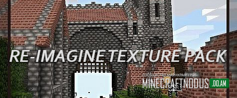 Текстуры Re-Imagine Default [32x] для minecraft 1.7.10